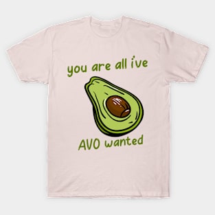 Avocado Lover | You're All I've Avo Wanted T-Shirt